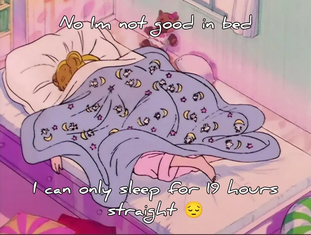 Screenshot of Sailor Moon dropped in bed under a messy blanket with text saying: "No Im not good in bed. I can only sleep for 19 hours straight [pensive emoji]"