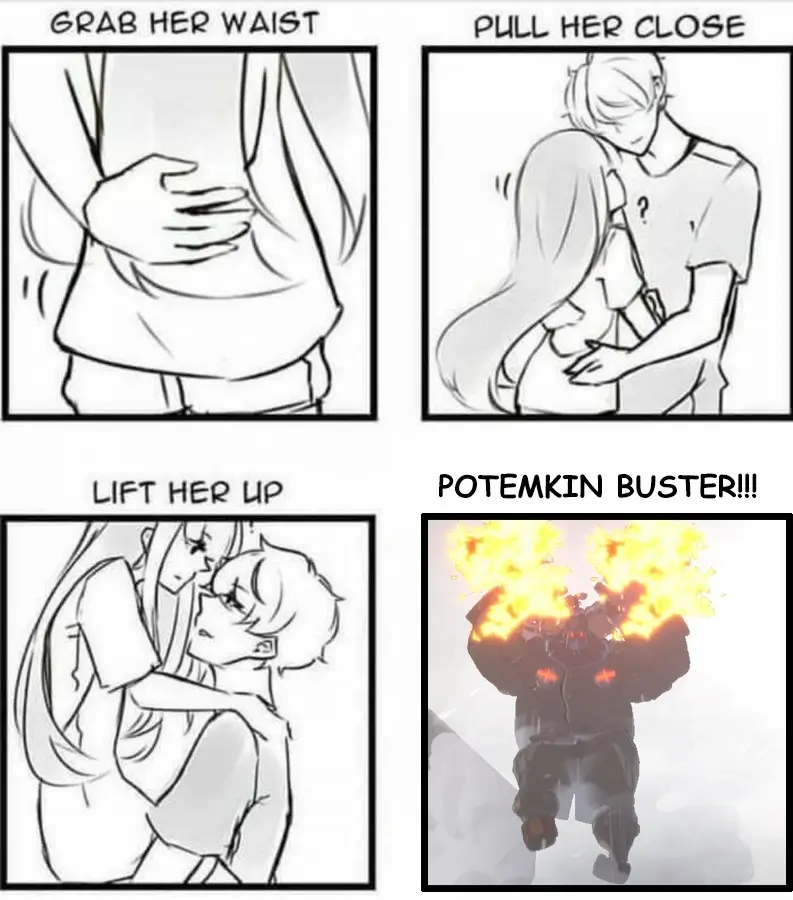 4 panel comic. Panel 1 labelled grab her waist, showing a person grabbing another persons waist close up. Panel 2 captioned pull her close showing exactly that. Panel 3 lift her up. Panel 4 captioned potemkin buster, shoeing that move from the game guilty gear, where potemkin grabs the other person, jumps up, and slams them to the ground